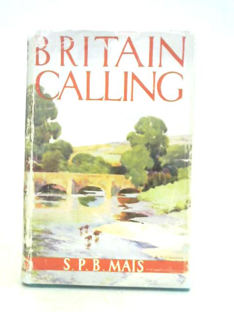 Britain Calling By S. P. B. Mais