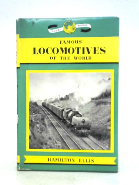 Famous Locomotives Of The World By C. Hamilton Ellis