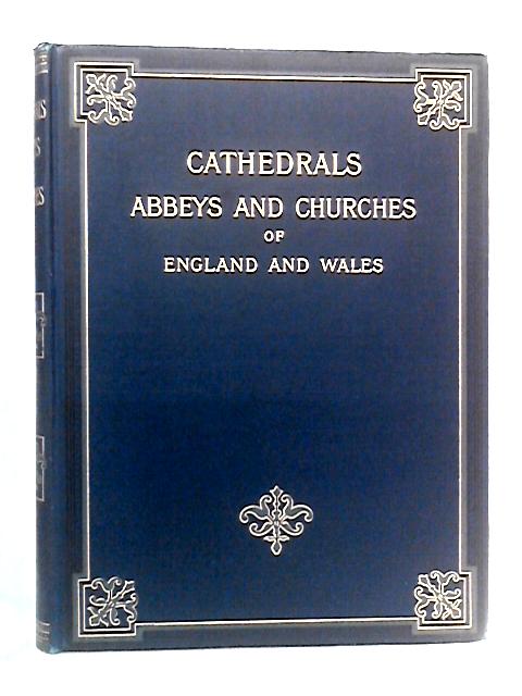 Cathedrals, Abbeys, and Churches of England and Wales, Vol. I By Prof. T.G. Bonney Ed.