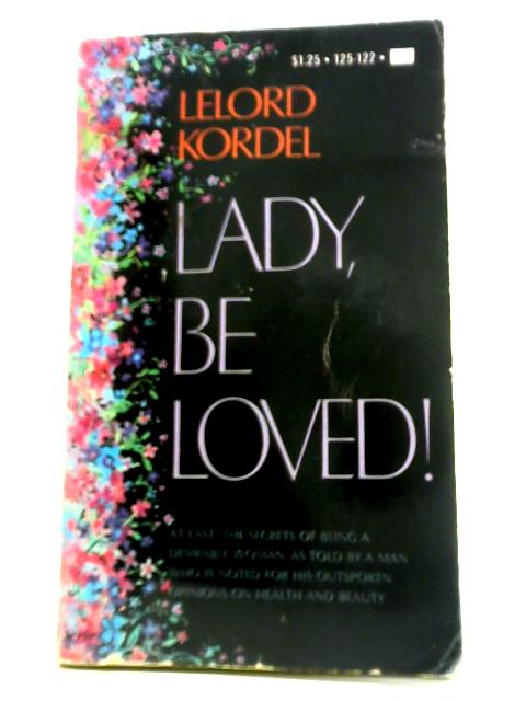 Lady, Be Loved! By Lelord Kordel