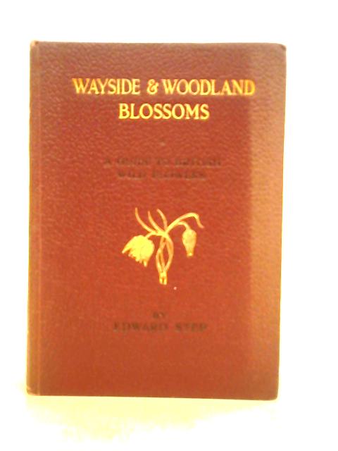 Wayside and Woodland Blossoms Second Series By Edward Step