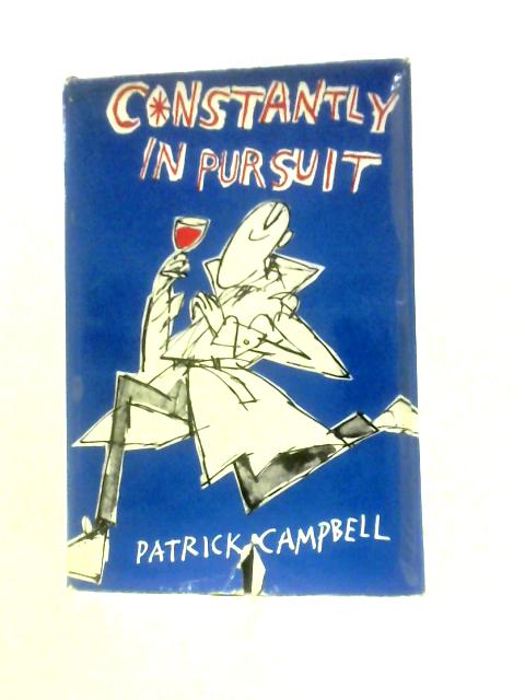 Constantly in Pursuit - First Edition By Patrick Campbell