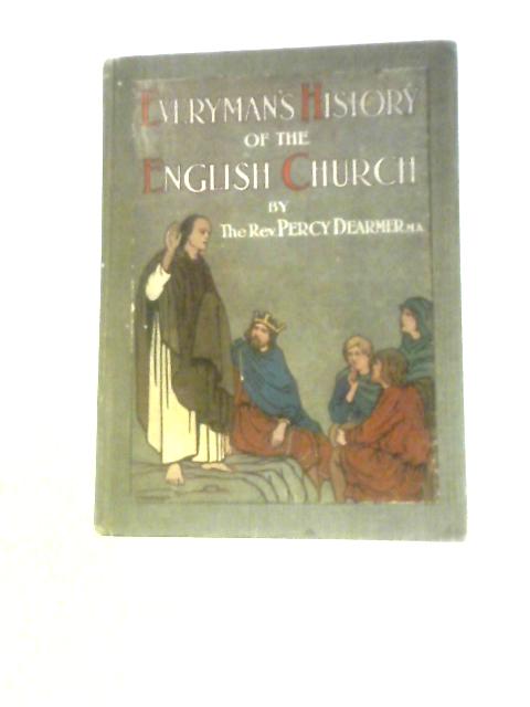 Everyman's History of the English Church By Percy Dearmer