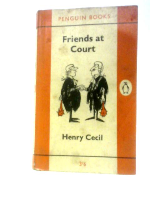 Friends at Court By Henry Cecil