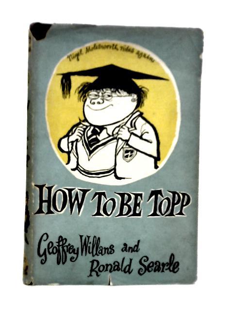 How to be Topp By Geoffrey Willans & Ronald Searle