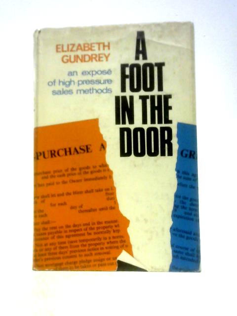 A Foot in the Door - An Expose of High-Pressure Sales Methods By Elizabeth Gundrey