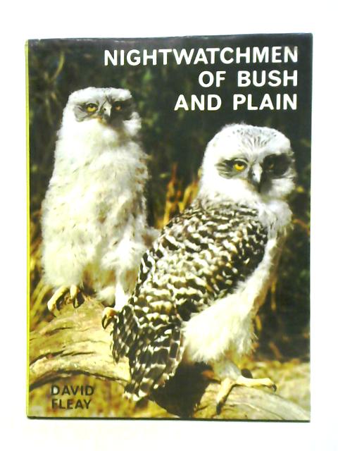 Nightwatchmen Of Bush And Plain - Australian Owls And Owl Like Birds By David Fleay