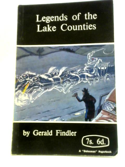 Legends Of The Lake Counties By Gerald Findler