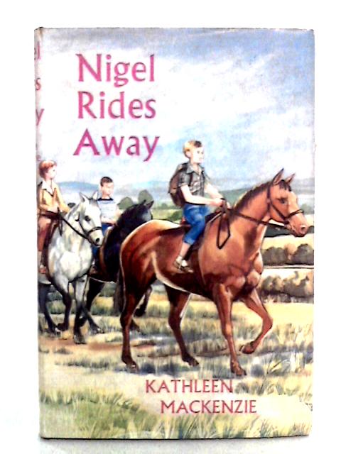 Nigel Rides Away By Kathleen Mackenzie