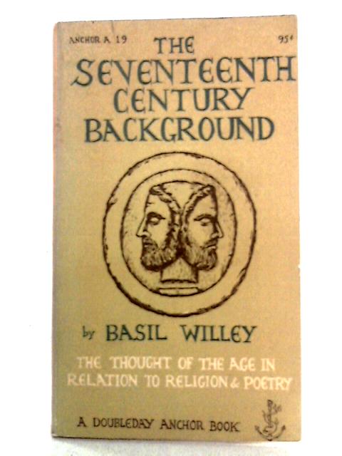 The Seventeenth Century Background By Basil Willey