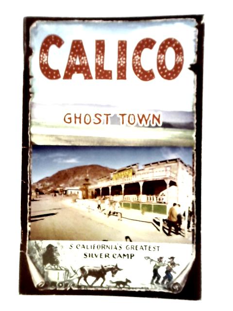 Calico Ghost Town: South California's Greatest Silver Camp