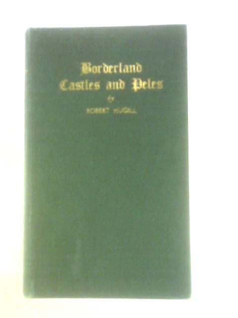 Borderland Castles and Peles By Robert Hugill