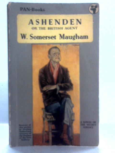 Ashenden or the British Agent By Somerset Maugham