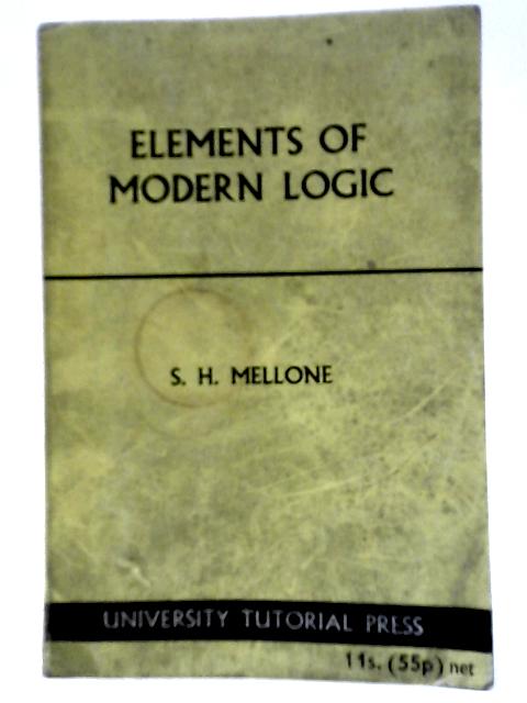 Elements of Modern Logic By S. H. Mellone