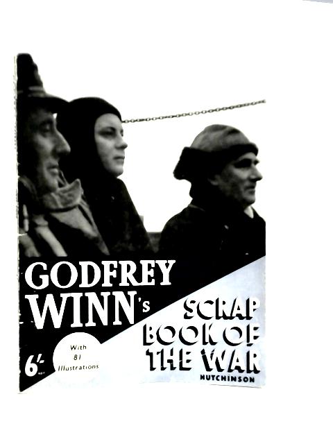 Godfrey Winn's Scrapbook of the War By Godfrey Winn