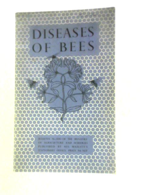 Diseases of Bees (Ministry of Agriculture and Fisheries, Bulletin No. 100) By Various