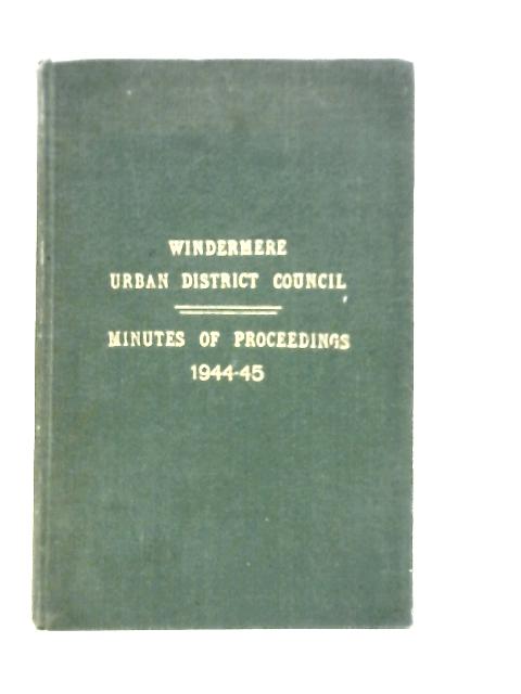 Windermere District Council - Minutes of Proceedings 1944-45