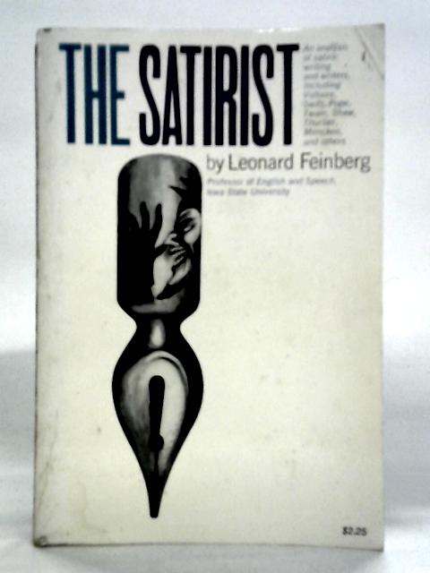 The Satirist: His Temperament, Motivation, and Influence By Leonard Feinberg