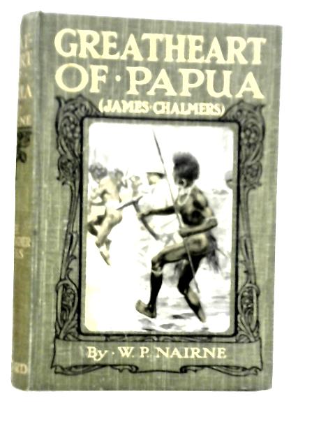 Greatheart of Papua By W.P.Nairne