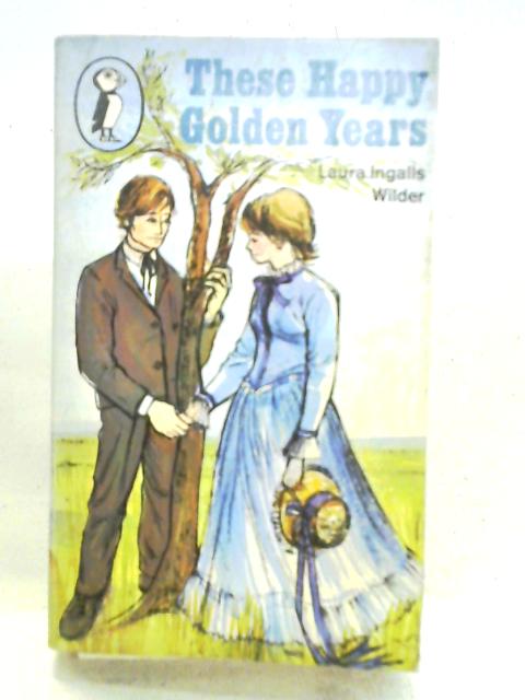 These Happy Golden Years By Laura Ingalls Wilder