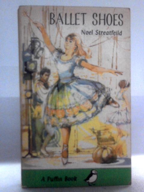 Ballet Shoes A Story of Three Children on the Stage By Noel Streatfeild