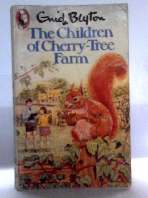 The Children of Cherry Tree Farm By Enid Blyton