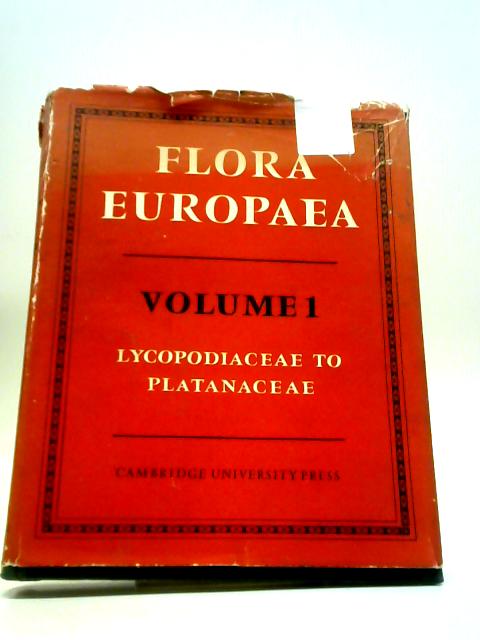 Flora Europaea Volume I: Lycopodiaceae to Platanaceae By T. G. Tutin et al