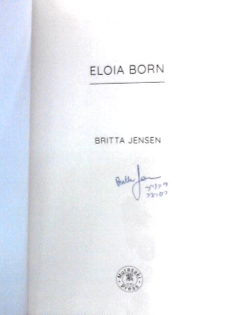 Eloia Born, Book One By Britta Jensen