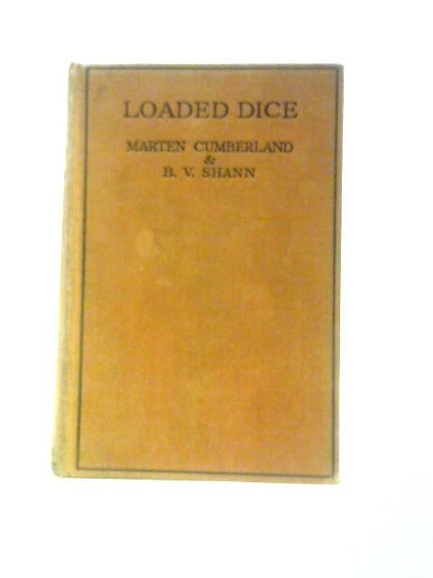 Loaded Dice By Marten Cumberland & B. V. Shann