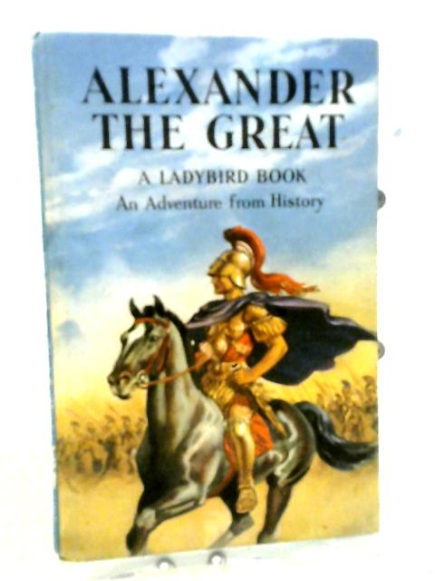 Alexander The Great: An Adventure From History (Ladybird Books) By L. Du Garde Peach