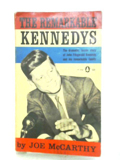 The Remarkable Kennedys By Joe McCarthy