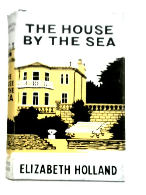 The House by the Sea By Elizabeth Holland