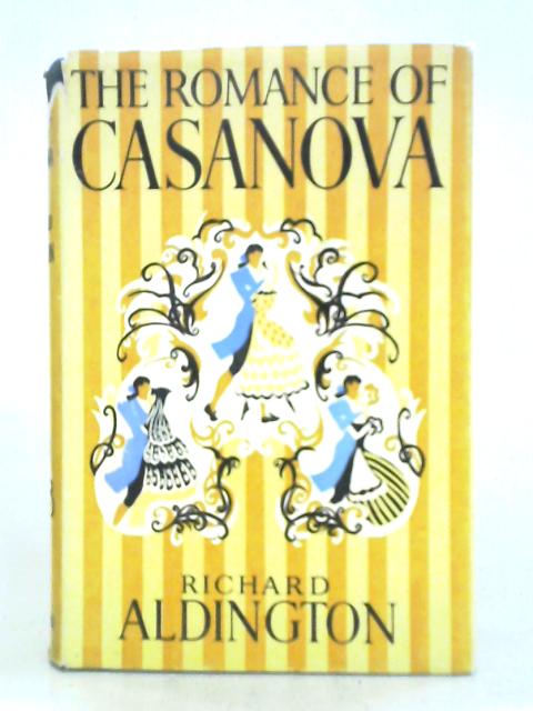 The Romance Of Casanova By Richard Aldington