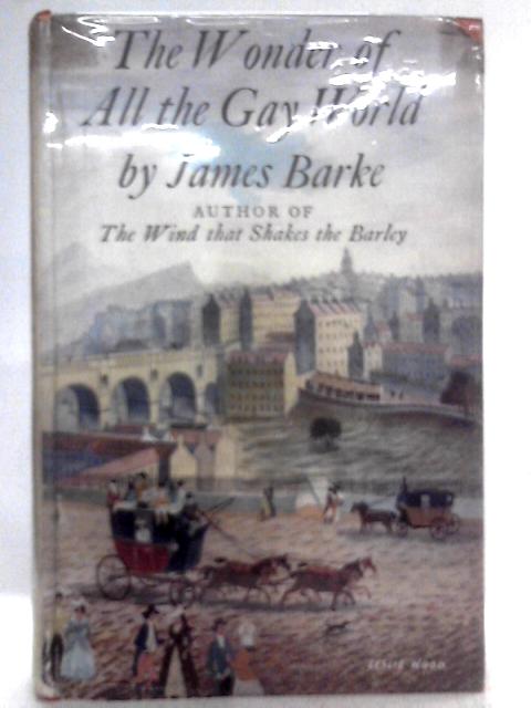 The Wonder of All the Gay World By James Barke