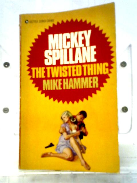 The Twisted Thing By Mickey Spillane