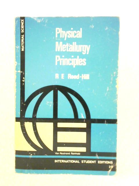 Physical Metallurgy Principles By Robert E. Reed-Hill