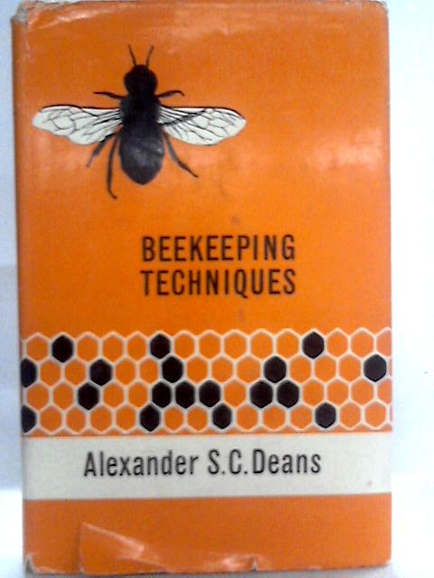 Beekeeping Techniques By Alex S. C. Deans