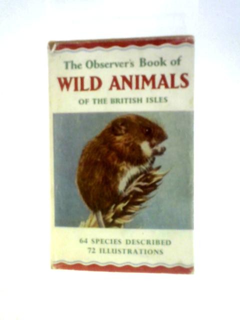 The Observer's Book of Wild Animals of the British Isles By W. J.Stokoe Maurice Burton (Eds.)