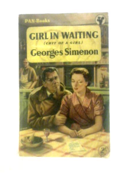 Girl in Waiting (Chit of a Girl) By Georges Simenon