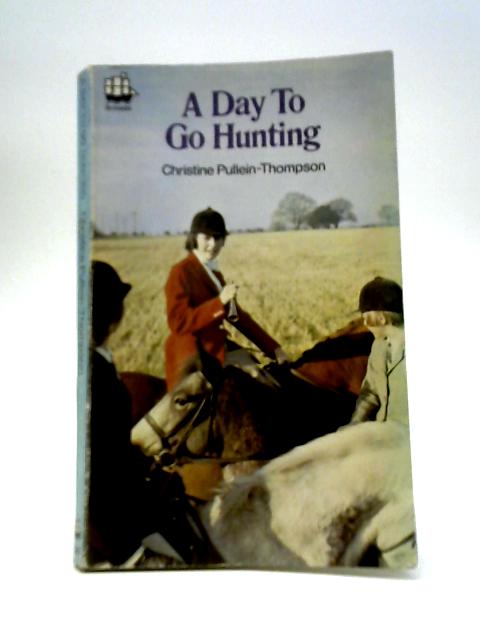 A Day to Go Hunting By Christine Pullein-Thompson