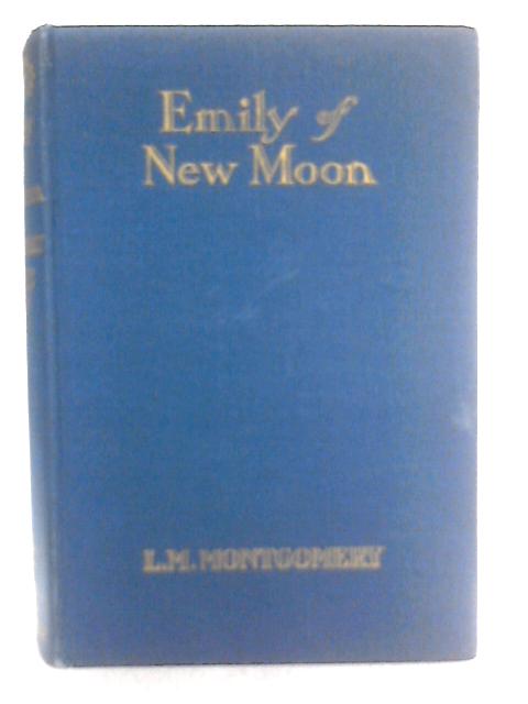 Emily of the New Moon By L. M. Montgomery