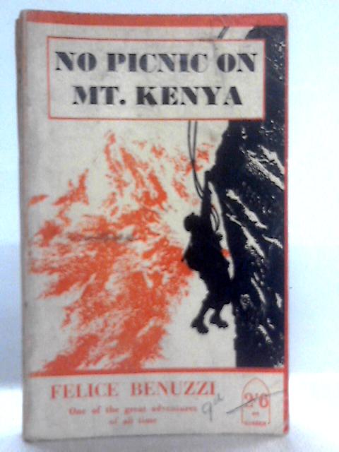 No Picnic on Mt. Kenya By Felice Benuzzi