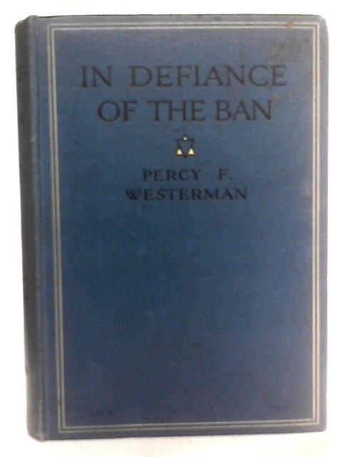 In Defiance of the Ban By Percy F. Westerman