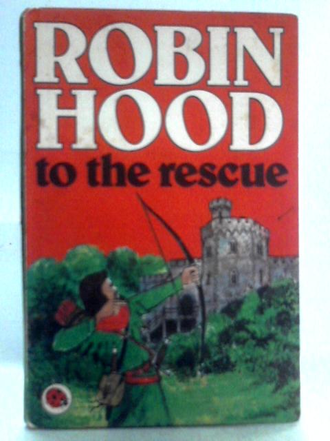 Robin Hood to the Rescue By Desmond Dunkerley