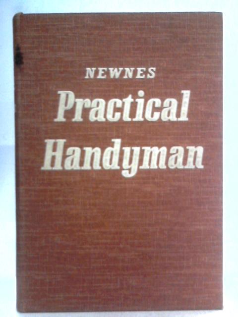 Newnes Practical Handyman. Vol. I By Various, E. Molloy