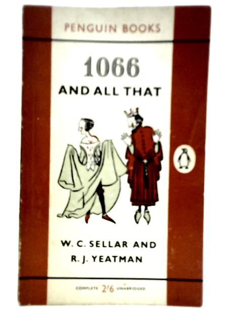 1066 and All That By W.C.Sellar & R.J.Yeatman