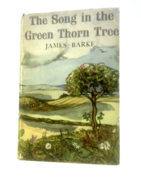 The Song In The Green Thorn Tree: A Novel Of The Life And Loves Of Robert Burns