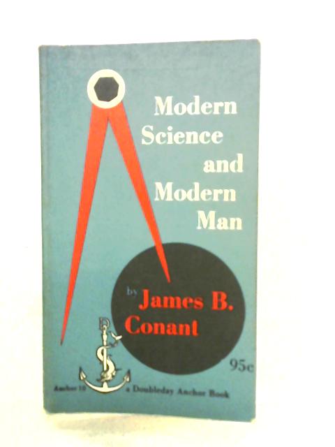 Modern Science and Modern Man By James B. Conant