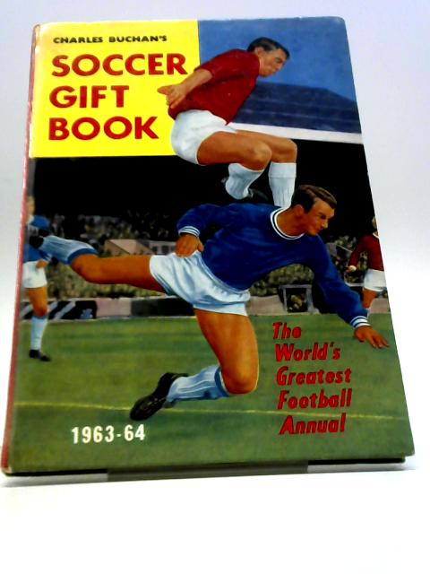 Charles Buchan's Soccer Gift Book 1963 - 64 By Charles Buchan