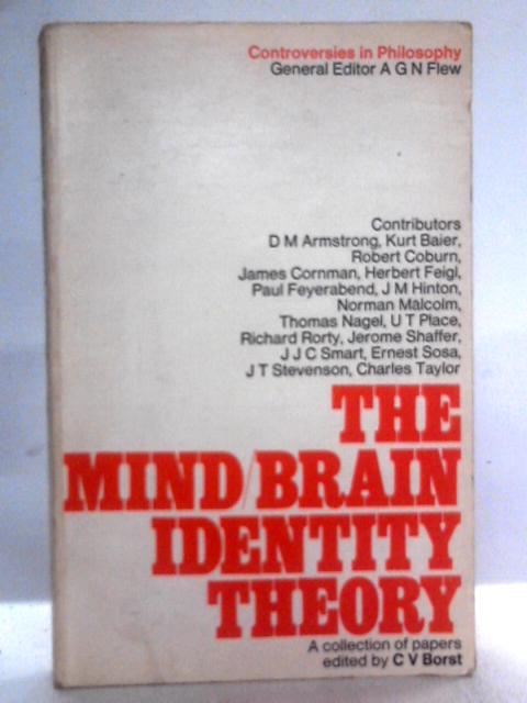 The Mind-Brain Identity Theory By C. V. Broust (ed)